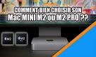 Comment bien choisir son Mac Mini M2 / M2 Pro ?