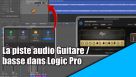 Tutoriel Logic Pro: La piste Audio &quot;Guitare ou Basse&quot;
