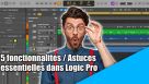 5 fonctionnalités / astuces essentielles dans Logic Pro !