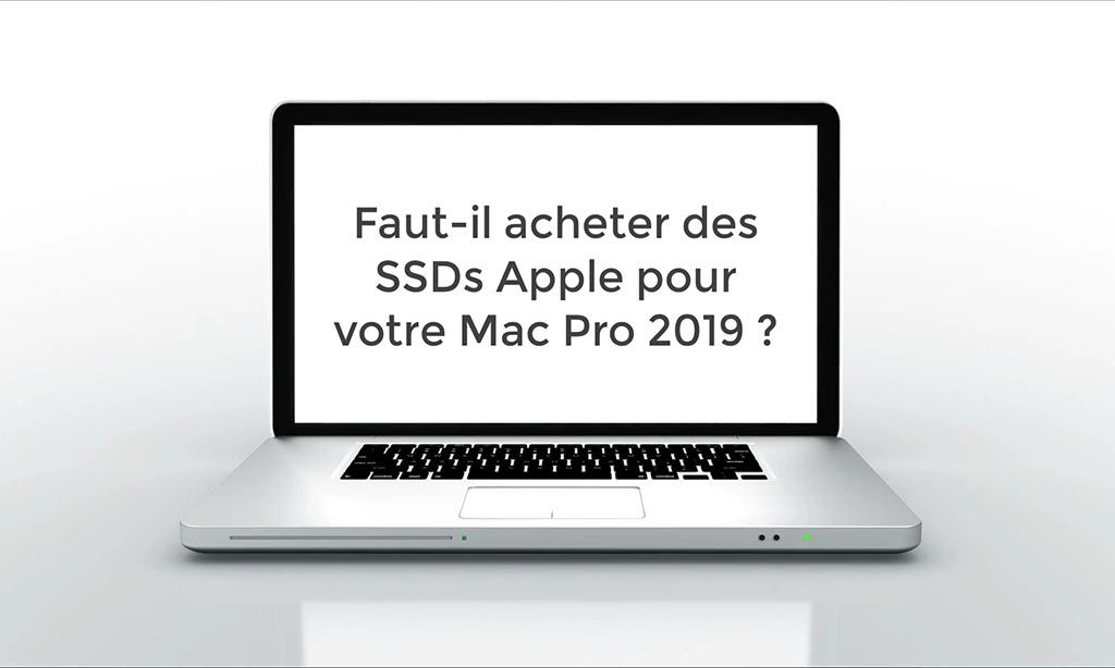 Faut-il prendre des SSDs Apple pour son Mac Pro 2019 ?