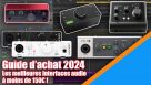 Guide d&#039;achat 2024 des meilleures interfaces audio à moins de 150€ !