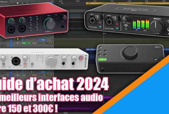 Guide d'achat 2024 des meilleures interfaces audio entre 150 et 300€